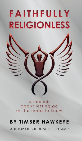 Faithfully Religionless: A memoir about letting go of the need to know
