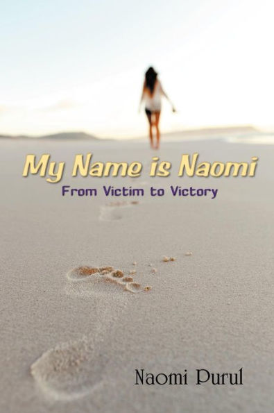 My Name is Naomi: From Victim to Victory