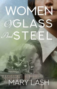Title: Women of Glass and Steel, Author: Mary Lash