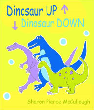 Title: Dinosaur UP Dinosaur DOWN, Author: Sharon Pierce McCullough