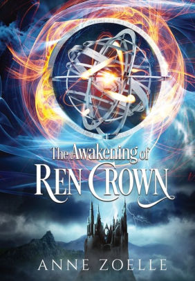 The Awakening Of Ren Crown By Anne Zoelle Hardcover Barnes Noble