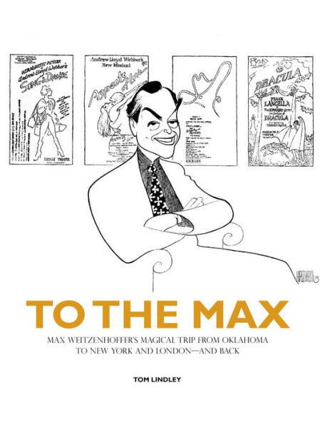 To The Max: Max Weitzenhoffer's Magical Trip from Oklahoma to New York and London-and Back