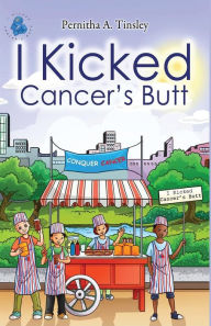 Title: I Kicked Cancer's Butt, Author: The Antripodean Collective