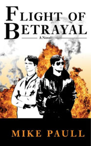 Title: Flight of Betrayal, Author: Mike Paull