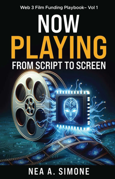 Now Playing From Script to Screen Web 3 Film Funding Playbook Vol. 1: Web 3 Film Funding Playbook