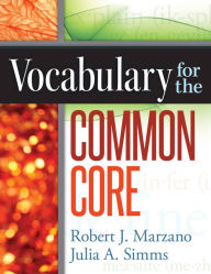 Title: Vocabulary for the Common Core / Edition 1, Author: Robert J. Marzano