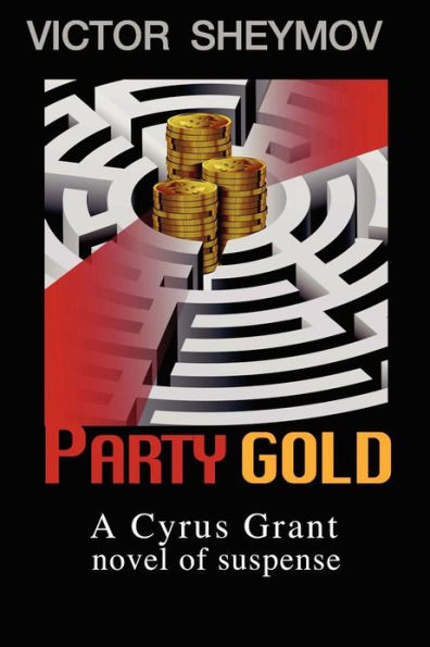 Party Gold: A Cyrus Grant novel of suspense