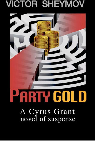 Party Gold: A Cyrus Grant novel of suspense