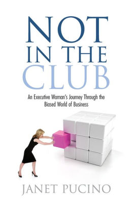 Not In The Club An Executive Woman S Journey Through The