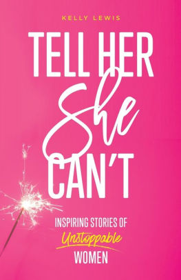 Tell Her She Can't: Inspiring Stories of Unstoppable Women