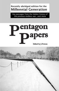 Title: Pentagon Papers: Recently Abridged Edition for the Millennial Generation, Author: J Powers