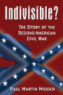 Indivisible?: The Story of the Second American Civil War