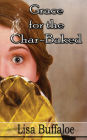 Grace for the Char-Baked