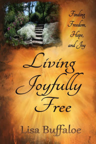 Title: Living Joyfully Free, Author: Lisa Buffaloe