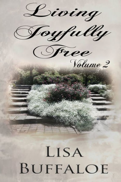 Living Joyfully Free - Volume 2: The Joyful Journey Continues
