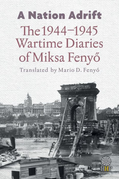 A Nation Adrift: The 1944-1945 Wartime Diaries of Miksa Fenyo