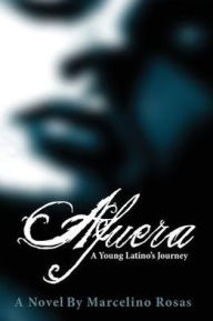 Title: Afuera: A Young Latino's Journey, Author: Marcelino Rosas