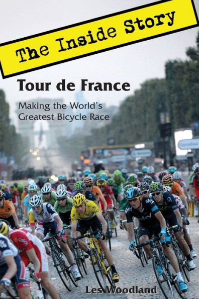 Tour de France: The Inside Story. Making the World's Greatest Bicycle Race