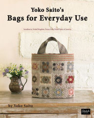 Title: Yoko Saito's Bags for Everyday Use, Author: Yoko Saito