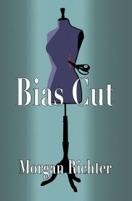 Title: Bias Cut, Author: Morgan Richter