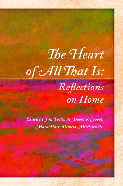 The Heart of All That Is: Reflections on Home