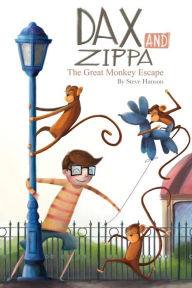 Title: Dax and Zippa The Great Monkey Escape, Author: Steve Hanson