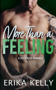 Title: More Than a Feeling, Author: Erika Kelly