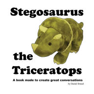 Title: Stegosaurus the Triceratops, Author: Daniel Strasel