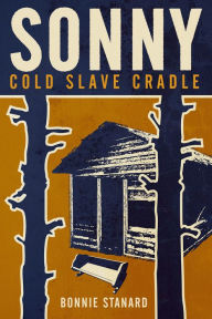 Title: Sonny, Cold Slave Cradle, Author: Bonnie Stanard