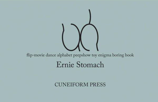 Ernie Stomach: Uh: Flip-Movie Dance Alphabet Peepshow Toy Enigma Boring Book