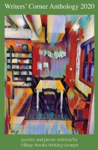 Title: Writers' Corner Anthology 2020: poetry and prose written by Village Books Writing Group, Author: David Beaumier