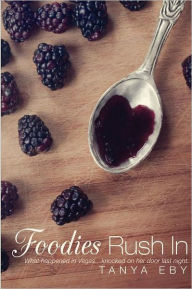 Title: Foodies Rush in, Author: Tanya Eby