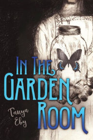 Title: In The Garden Room, Author: Tanya Eby