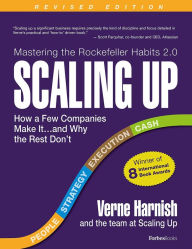 Title: Scaling Up: How a Few Companies Make It...and Why the Rest Don't (Rockefeller Habits 2.0), Author: Verne Harnish