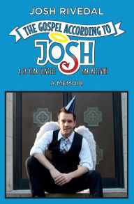 Title: The Gospel According to Josh: A 28-Year Gentile Bar Mitzvah, Author: Josh Rivedal