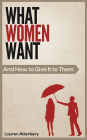 What Women Want... And How to Give it to Them