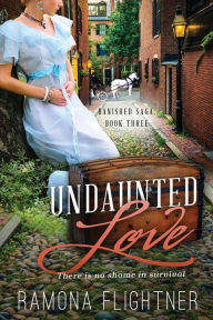 Title: Undaunted Love- Complete Novel (Banished Saga, Book Three), Author: Ramona Flightner