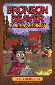 Title: Bronson Beaver Builds a Robot, Author: Teko Bernard
