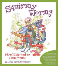 Title: Squirmy Wormy: How I Learned to Help Myself, Author: Lynda Farrington Wilson