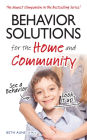 Behavior Solutions for the Home and Community: The Newest Companion in the Bestselling Series!