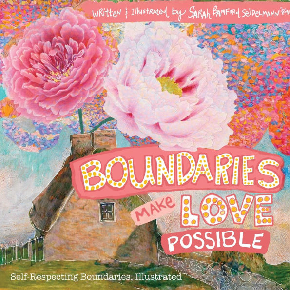 Boundaries Make Love Possible: Self-Respecting Boundaries Workbook Illustrated