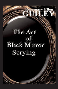 Title: The Art of Black Mirror Scrying, Author: Rosemary Ellen Guiley