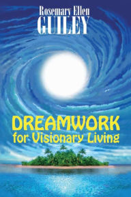 Title: Dreamwork for Visionary Living, Author: Rosemary Ellen Guiley