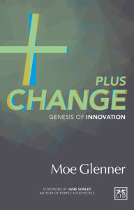 Title: Plus Change: Genesis of Innovation, Author: Moe Glenner