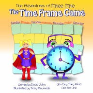 Title: The Adventures of Mitee Mite: The Time Frame Game, Author: David John