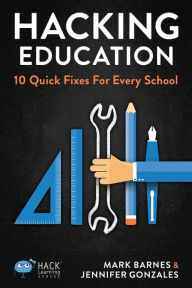 Title: Hacking Education: 10 Quick Fixes for Every School, Author: Mark Barnes