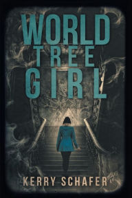 Title: World Tree Girl: A Shadow Valley Manor Mystery, Author: Kerry Schafer