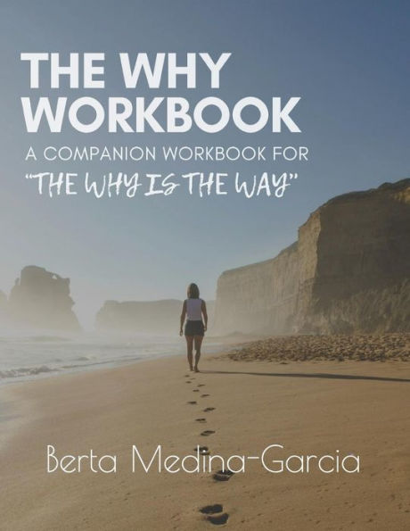 The Why Workbook: A Companion Workbook for the Why Is the Way