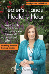 Title: Healer's Hands Healer's Heart: In-depth techniques and inspiring stories of success with non-traditional healing. New Updated 2nd Edition, Author: Jonny 8 Track