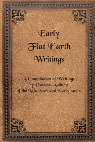 Title: Early Flat Earth Writings, Author: Various Authors